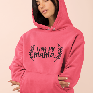 I Love My Mama Hoodie