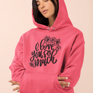 I Love You So Much Hoodie