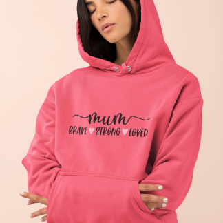Mum Brave Strong Loved Hoodie