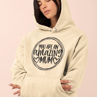 You Are An Amazing Mum Hoodie