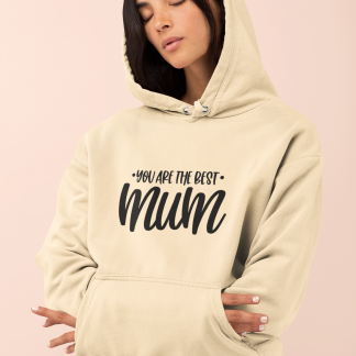 You Are The Best Mum Hoodie