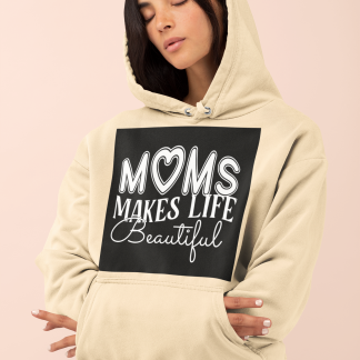 Mums Make Life Beautiful Hoodie