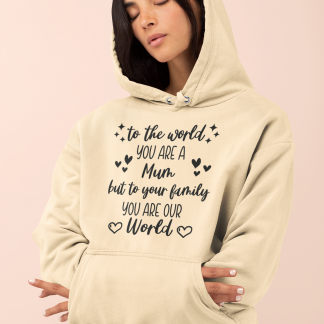 To The World You Are A Mum Hoodie