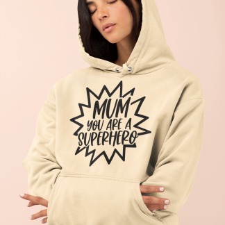 Mum You Are A Superhero Hoodie