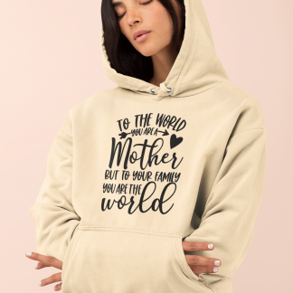 To The World You Are A Mother Hoodie