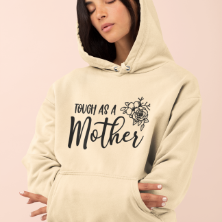 Tough As A Mother Hoodie
