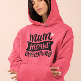 Mum Means Everything Hoodie