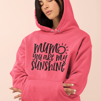 Mum You Are My Sunshine Hoodie