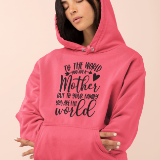 To The World You Are A Mother Hoodie