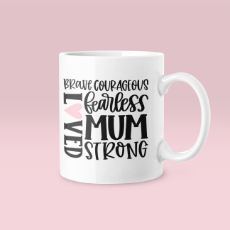 Brave Courageous Loved Strong Mug