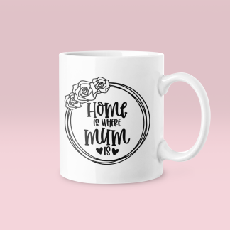 Home Is Where Mum Is 2 Mug