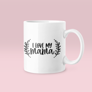 I Love My Mama Mug