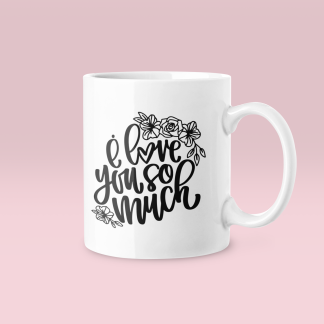 I Love You So Much Mug