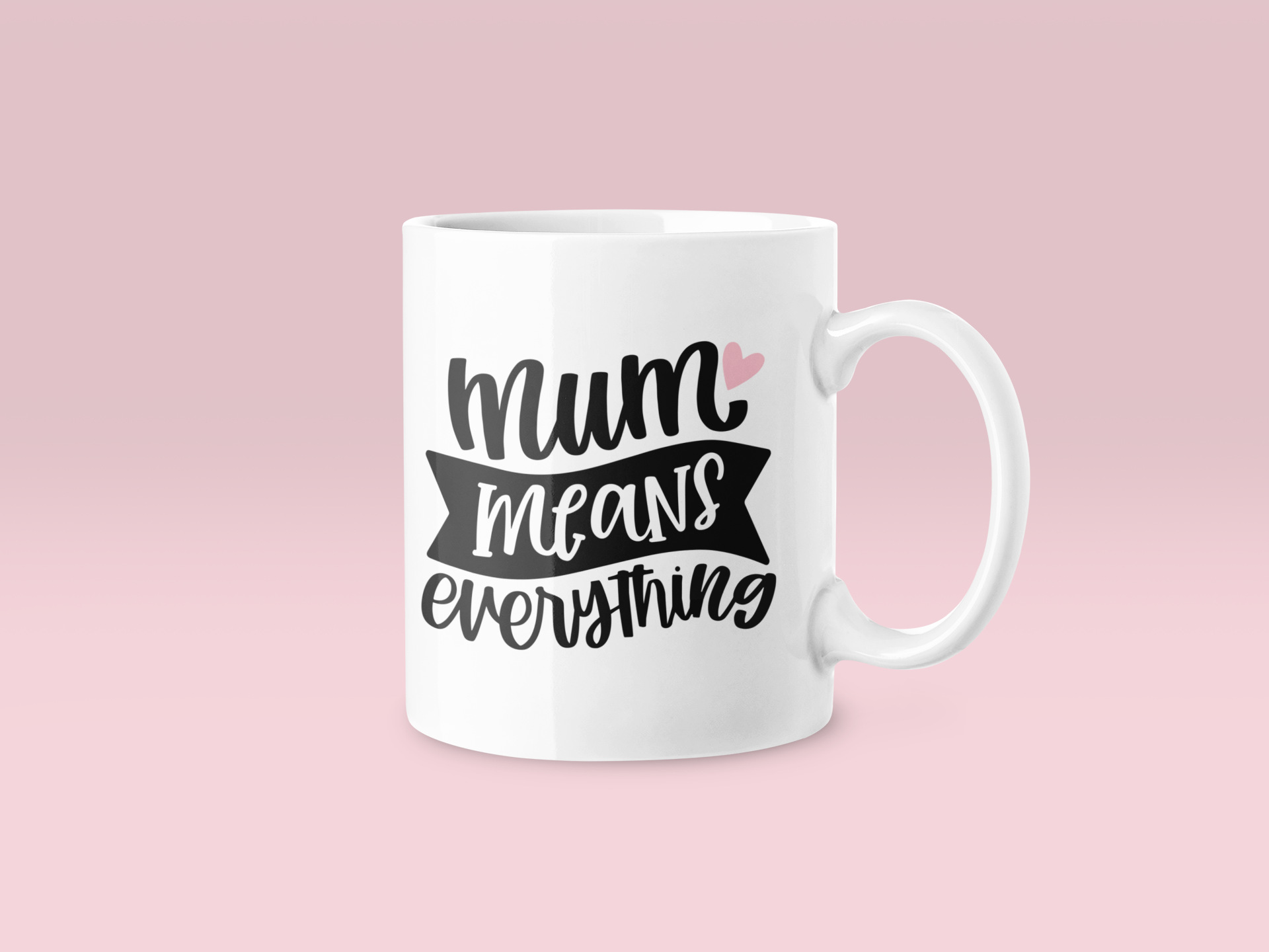 Mum Means Everything Mug