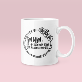 Mum Person Who Loves Unconditionally Mug