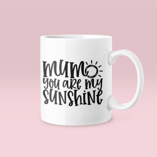 Mum You Are My Sunshine Mug