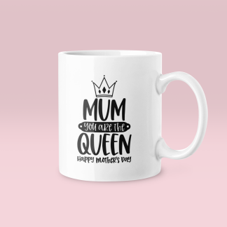 Mum You Are The Queen Mug