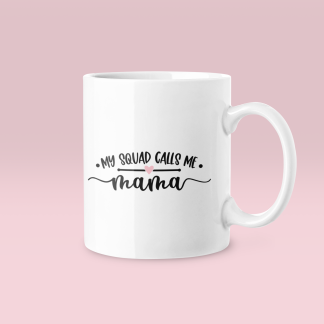 My Squad Calls Me Mama Mug