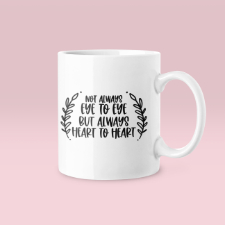 Not Always Eye to Eye But Heart To Heart Mug
