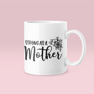 Strong As A Mother Mug